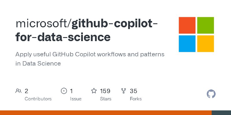 GitHub - microsoft/github-copilot-for-data-science: Apply useful GitHub Copilot workflows and patterns in Data Science