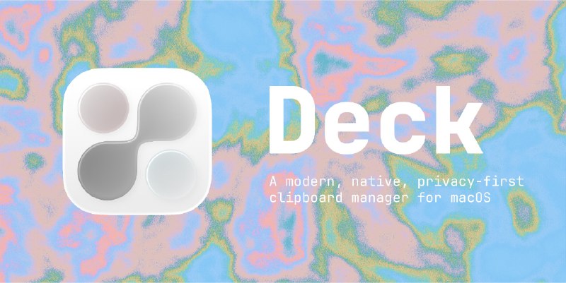 GitHub - yuzeguitarist/Deck: A modern, native, privacy-first clipboard manager for macOS.