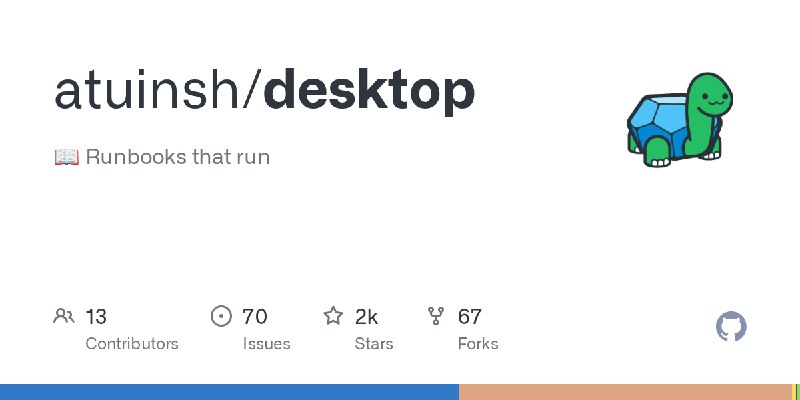 GitHub - atuinsh/desktop: 📖 Runbooks that run