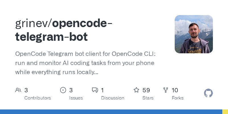 GitHub - grinev/opencode-telegram-bot: OpenCode Telegram bot client for OpenCode CLI: run and monitor AI coding tasks from your…