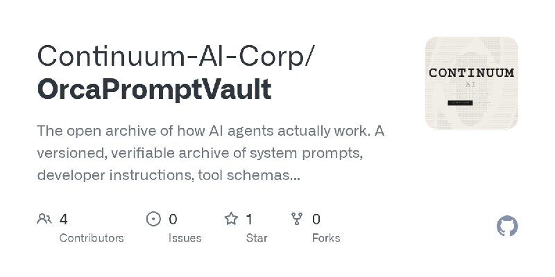 GitHub - Continuum-AI-Corp/OrcaPromptVault: The open archive of how AI agents actually work.  A versioned, verifiable archive of…