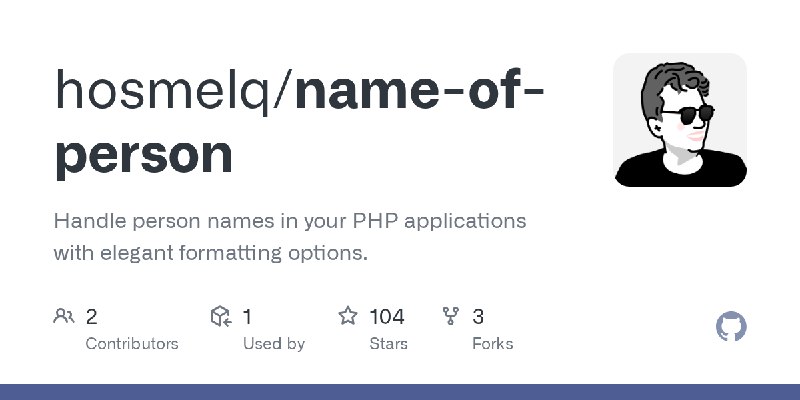 GitHub - hosmelq/name-of-person: Handle person names in your PHP applications with elegant formatting options.