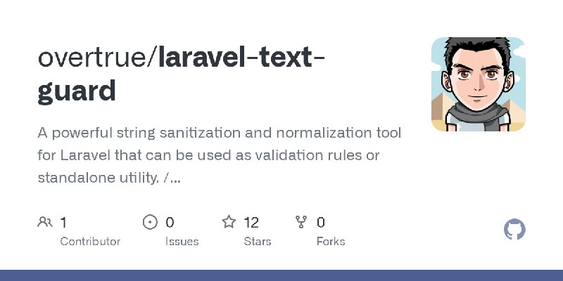GitHub - overtrue/laravel-text-guard: A powerful string sanitization and normalization tool for Laravel that can be used as validation…