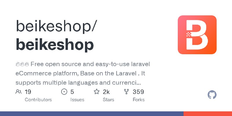 GitHub - beikeshop/beikeshop: 🔥🔥🔥 Free open source and easy-to-use laravel eCommerce platform, Base on the Laravel . It supports…