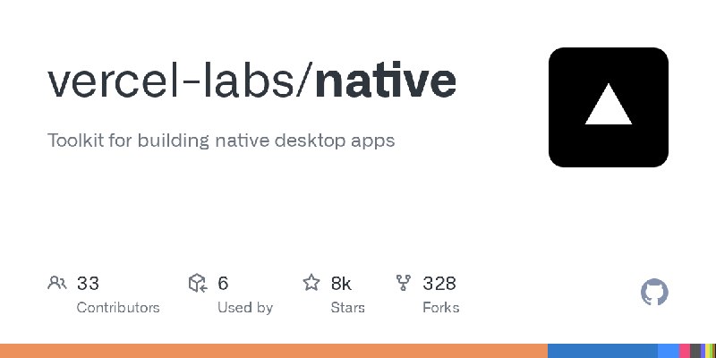 GitHub - vercel-labs/native: Toolkit for building native desktop apps