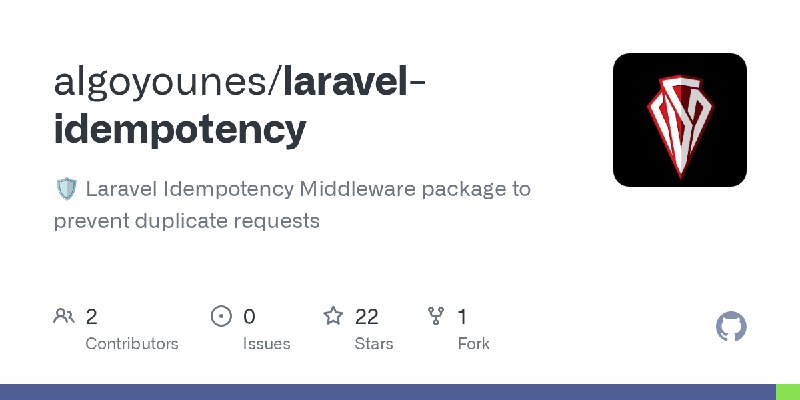 GitHub - algoyounes/laravel-idempotency: 🛡️ Laravel Idempotency Middleware package to prevent duplicate requests