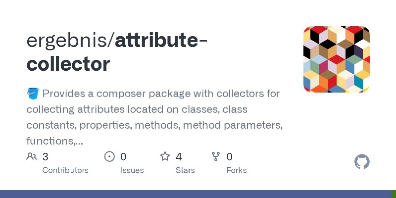 GitHub - ergebnis/attribute-collector: 🪣 Provides a composer package with collectors for collecting attributes located on classes…