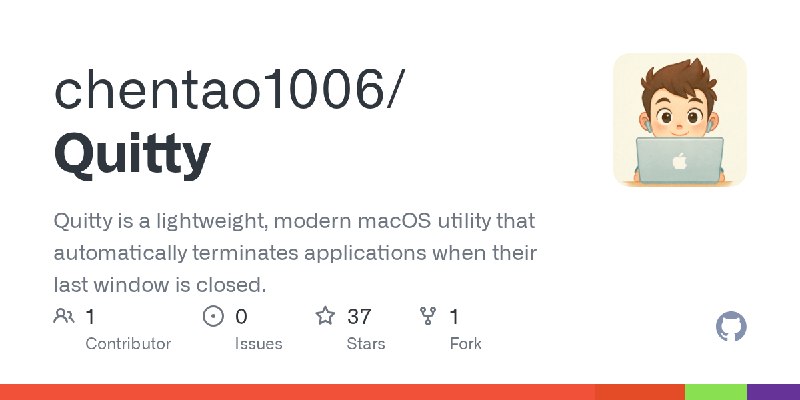 GitHub - chentao1006/Quitty: Quitty is a lightweight, modern macOS utility that automatically terminates applications when their…