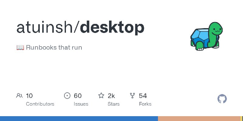 GitHub - atuinsh/desktop: 📖 Runbooks that run