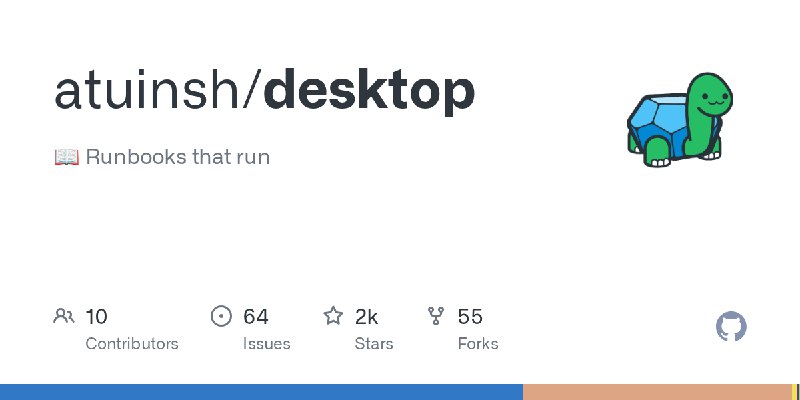 GitHub - atuinsh/desktop: 📖 Runbooks that run
