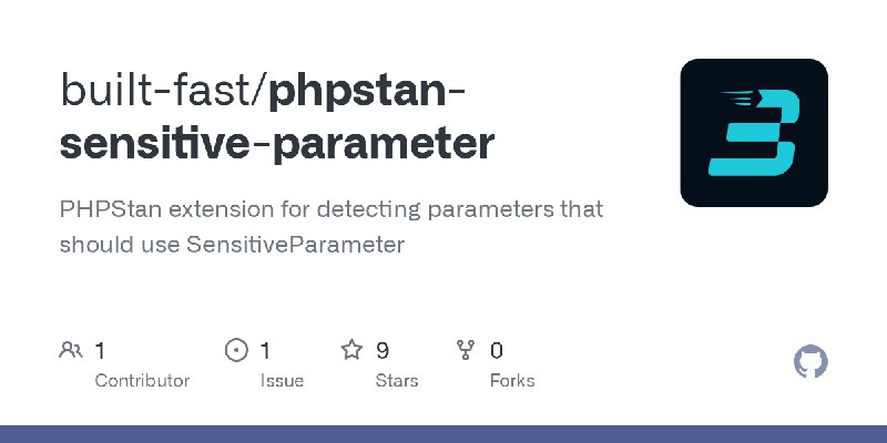 GitHub - built-fast/phpstan-sensitive-parameter: PHPStan extension for detecting parameters that should use SensitiveParameter