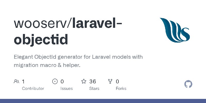 GitHub - wooserv/laravel-objectid: Elegant ObjectId generator for Laravel models with migration macro & helper.