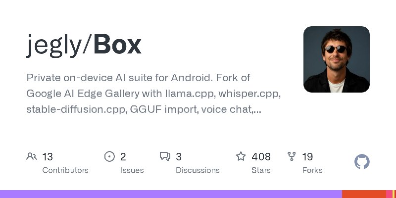 GitHub - jegly/Box: Private on-device AI suite for Android. Fork of Google AI Edge Gallery with llama.cpp, whisper.cpp, stable…