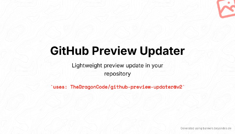 GitHub - TheDragonCode/github-preview-updater: Lightweight preview update in your repository