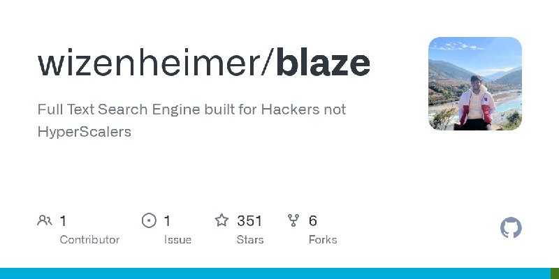 GitHub - wizenheimer/blaze: Full Text Search Engine built for Hackers not HyperScalers