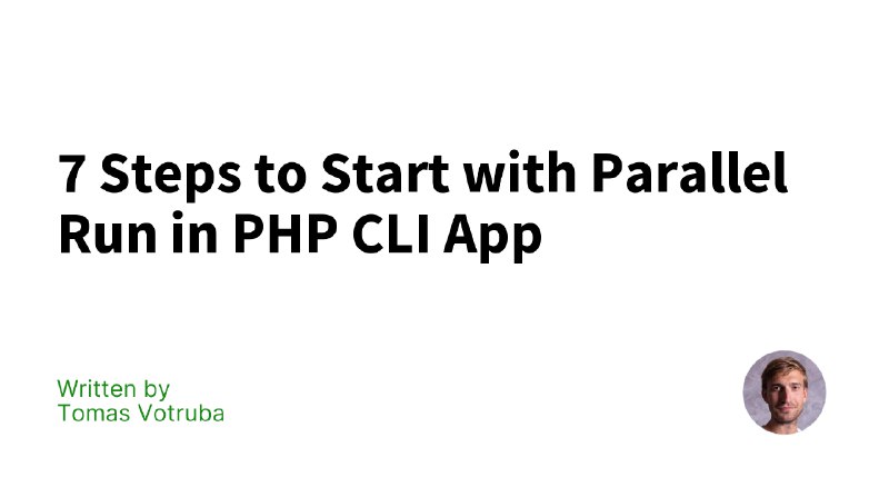 7 Steps to Start with Parallel Run in PHP CLI App