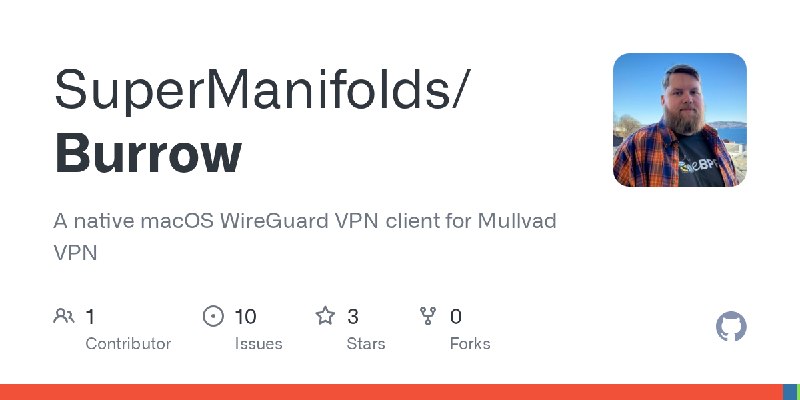 GitHub - SuperManifolds/Burrow: A native macOS WireGuard VPN client for Mullvad VPN