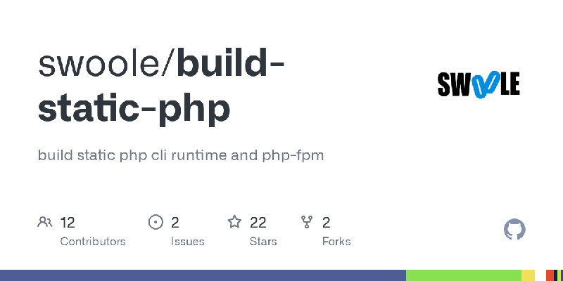 GitHub - swoole/build-static-php: build static php cli runtime  and php-fpm