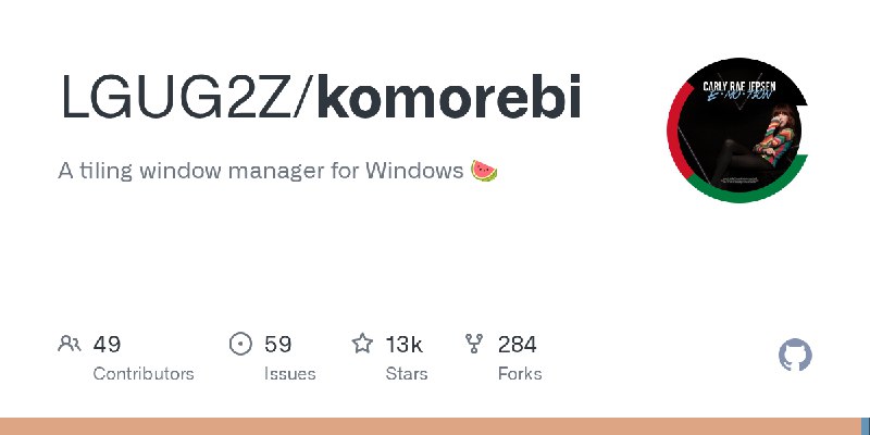 GitHub - LGUG2Z/komorebi: A tiling window manager for Windows 🍉