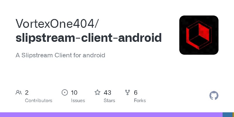 GitHub - VortexOne404/slipstream-client-android: A Slipstream Client for android