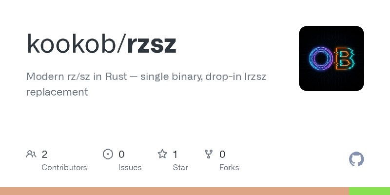 GitHub - kookob/rzsz: Modern rz/sz in Rust — single binary, drop-in lrzsz replacement
