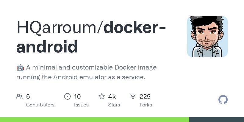 GitHub - HQarroum/docker-android: 🤖 A minimal and customizable Docker image running the Android emulator as a service.