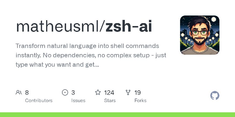 GitHub - matheusml/zsh-ai: Transform natural language into shell commands instantly. No dependencies, no complex setup - just type…