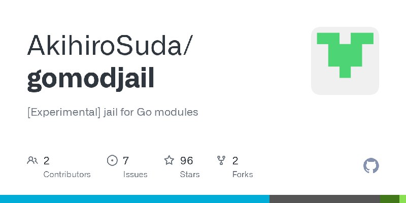 GitHub - AkihiroSuda/gomodjail: [Experimental] jail for Go modules