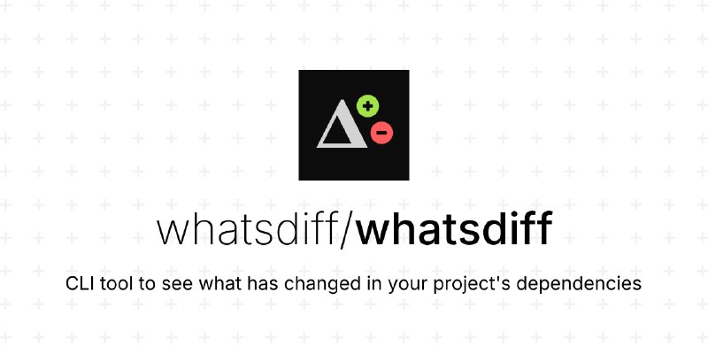 GitHub - whatsdiff/whatsdiff: CLI tool to see what has changed in your project's dependencies
