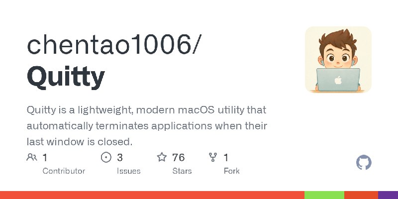 GitHub - chentao1006/Quitty: Quitty is a lightweight, modern macOS utility that automatically terminates applications when their…