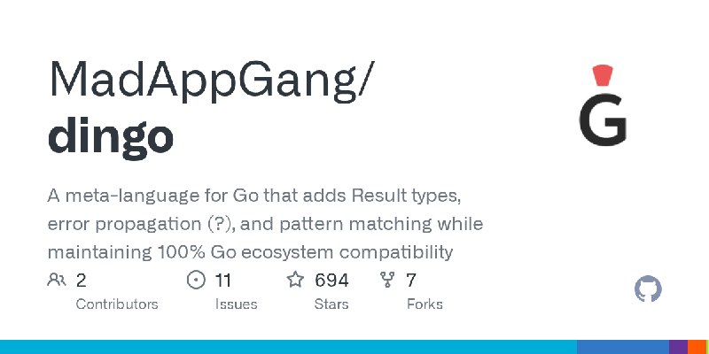 GitHub - MadAppGang/dingo: A meta-language for Go that adds Result types, error propagation (?), and pattern matching while maintaining…