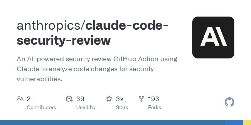 GitHub - anthropics/claude-code-security-review: An AI-powered security review GitHub Action using Claude to analyze code changes…