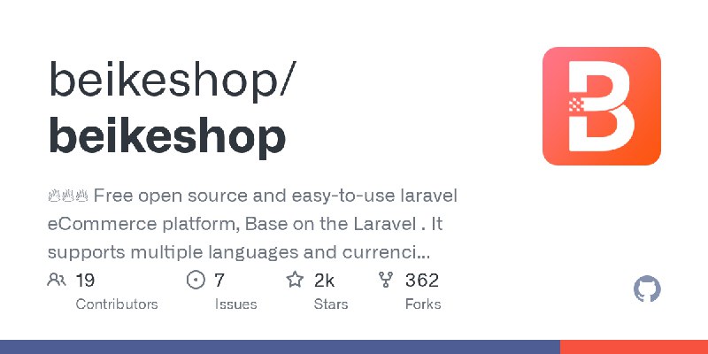 GitHub - beikeshop/beikeshop: 🔥🔥🔥 Free open source and easy-to-use laravel eCommerce platform, Base on the Laravel . It supports…