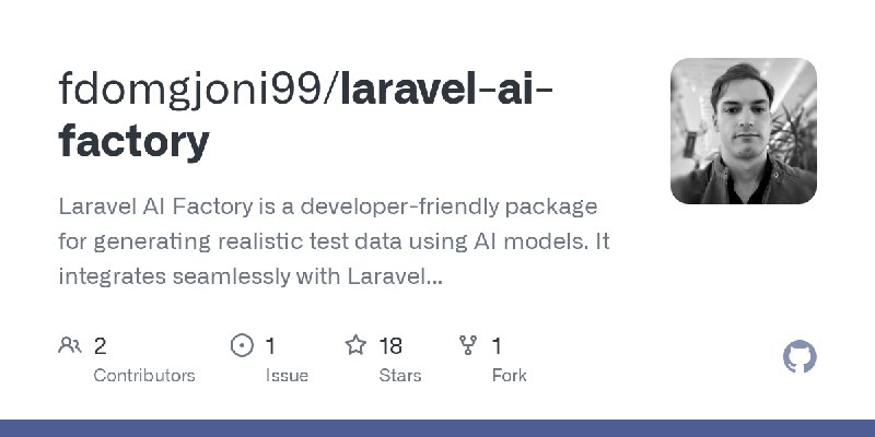 GitHub - fdomgjoni99/laravel-ai-factory: Laravel AI Factory is a developer-friendly package for generating realistic test data…