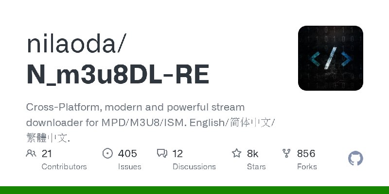 GitHub - nilaoda/N_m3u8DL-RE: Cross-Platform, modern and powerful stream downloader for MPD/M3U8/ISM. English/简体中文/繁體中文.