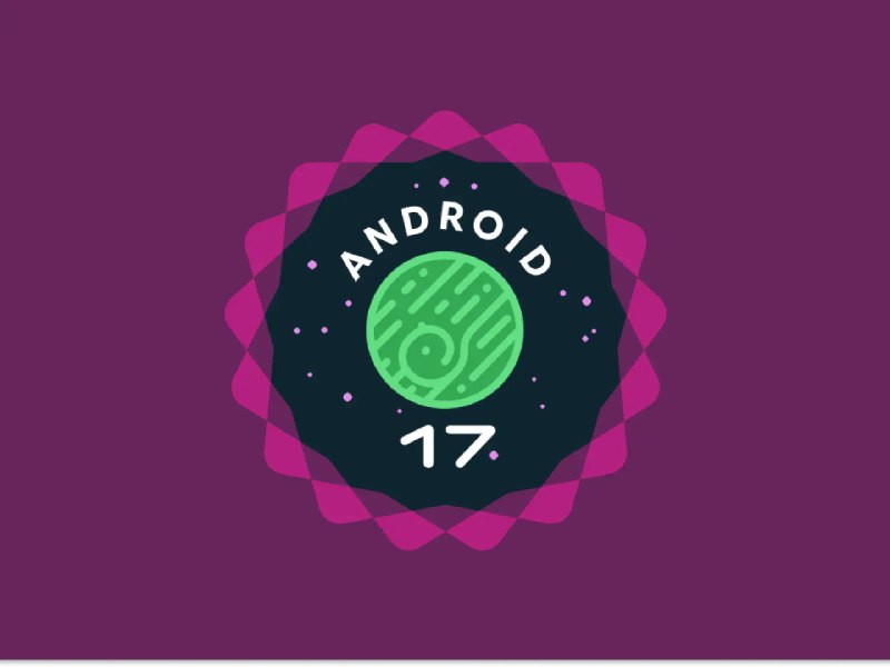 具透｜Android 17 正式版前瞻 - 少数派