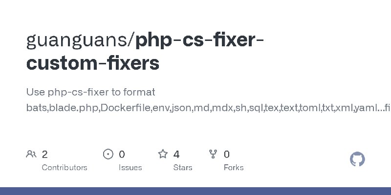GitHub - guanguans/php-cs-fixer-custom-fixers: Use php-cs-fixer to format bats,blade.php,Dockerfile,env,json,md,mdx,sh,sql,tex…
