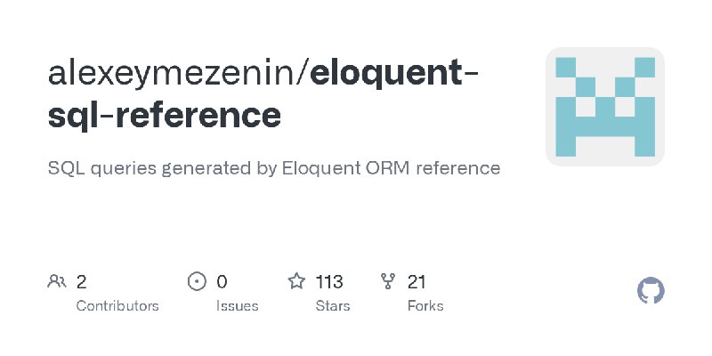 GitHub - alexeymezenin/eloquent-sql-reference: SQL queries generated by Eloquent ORM reference