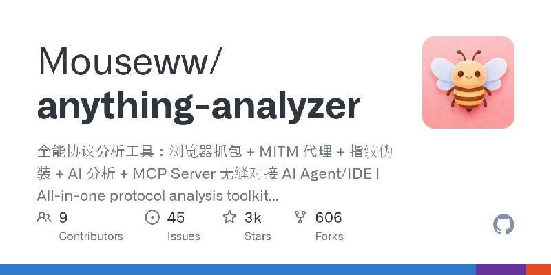 GitHub - Mouseww/anything-analyzer: 全能协议分析工具：浏览器抓包 + MITM 代理 + 指纹伪装 + AI 分析 + MCP Server 无缝对接 AI Agent/IDE   |  All-in-one protocol…
