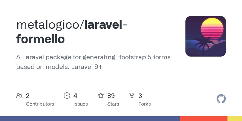GitHub - metalogico/laravel-formello: A Laravel package for generating Bootstrap 5 forms based on models. Laravel 9+