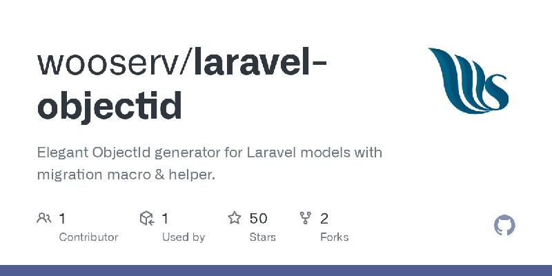 GitHub - wooserv/laravel-objectid: Elegant ObjectId generator for Laravel models with migration macro & helper.