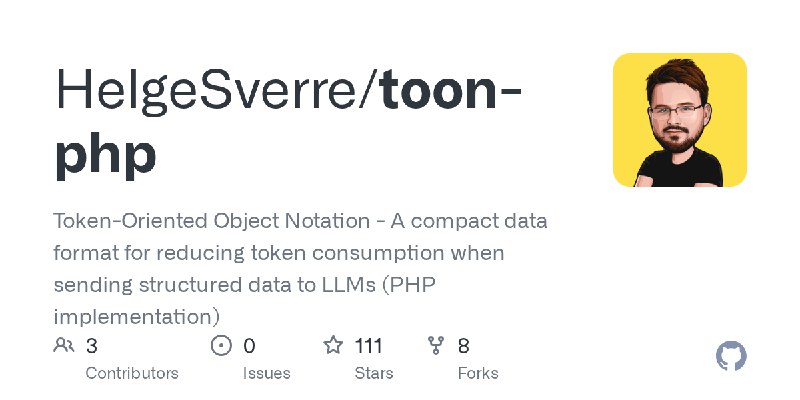 GitHub - HelgeSverre/toon-php: Token-Oriented Object Notation - A compact data format for reducing token consumption when sending…