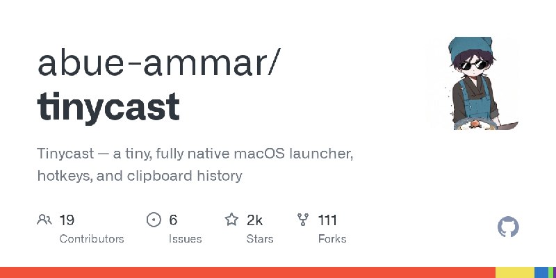 GitHub - abue-ammar/tinycast: Tinycast — a tiny, fully native macOS launcher, hotkeys, and clipboard history