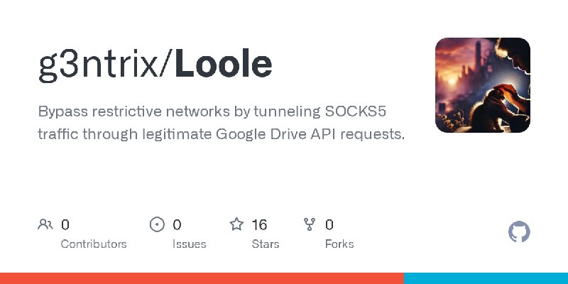 GitHub - g3ntrix/Loole: Bypass restrictive networks by tunneling SOCKS5 traffic through legitimate Google Drive API requests.